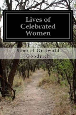Carte Lives of Celebrated Women Samuel Griswold Goodrich