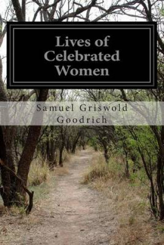 Książka Lives of Celebrated Women Samuel Griswold Goodrich