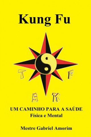 Kniha Kung Fu Um Caminho Para a Saúde Física E Mental Mestre Gabriel Amorim
