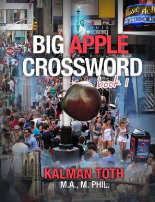 Könyv Big Apple Crossword Book 1 Kalman Toth M a M Phil
