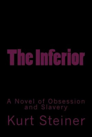 Kniha The Inferior: A Novel of Obsession and Slavery Stephen Glover