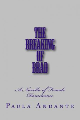 Kniha The Breaking of Brad: A Novella of Female Dominance Stephen Glover