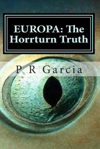 Kniha Europa: The Horrturn Truth P R Garcia