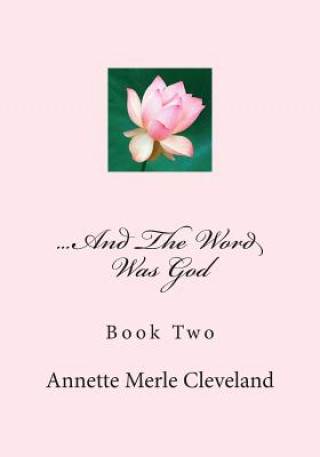 Knjiga ...And The Word Was God: Book Two Annette Merle Cleveland