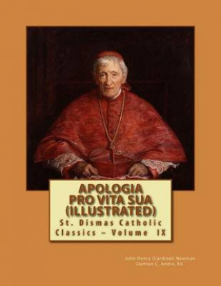 Knjiga Apologia Pro Vita Sua (Illustrated) Damian C Andre