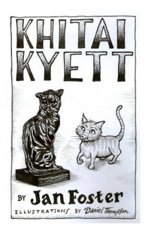 Livre Khitai Kyett: A tale of harrowing adventures, dauntless courage, and preternatural cleverness, for cats and those who serve them Jan Foster