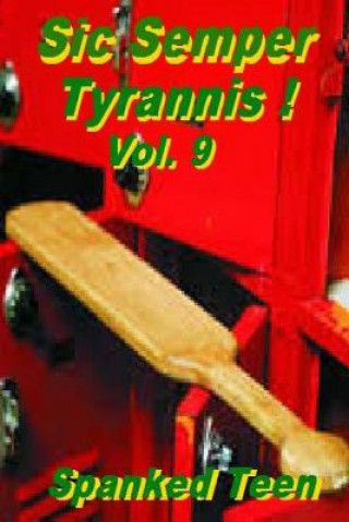 Kniha Sic Semper Tyrannis !, Volume 9 Spanked Teen