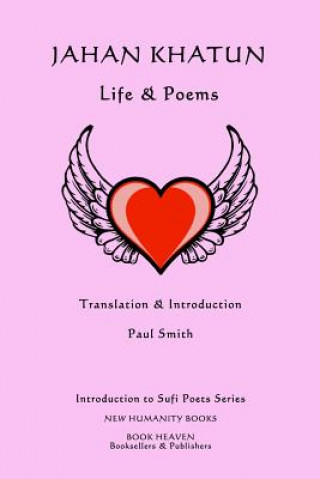 Kniha Jahan Khatun: Life & Poems Paul Smith