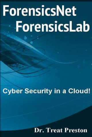 Buch ForensicsNet?/ForensicsLab?: Cyber Security in a Cloud! Dr Treat Preston