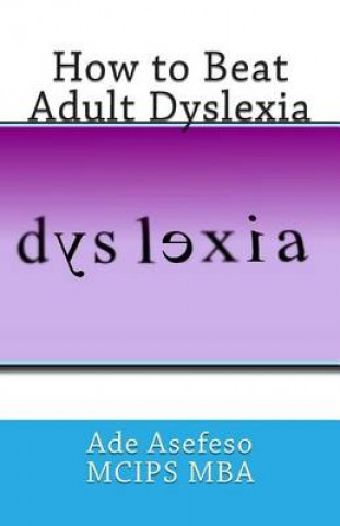 Carte How to Beat Adult Dyslexia Ade Asefeso MCIPS MBA