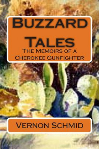 Książka Buzzard Tales: The Memoirs of a Cherokee Gunfighter Vernon Schmid