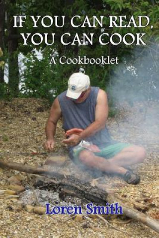 Knjiga If You Can Read You Can Cook: A Cook Booklet Loren Smith