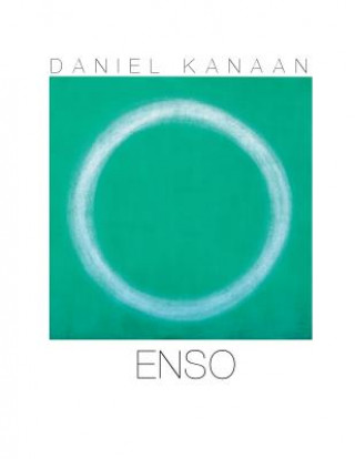 Kniha Enso: About the Enso works of Daniel Kanaan Daniel Kanaan