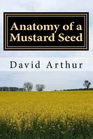 Carte Anatomy of a Mustard Seed David Arthur