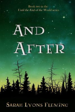 Carte And After: Until the End of the World, Book 2 Sarah Lyons Fleming