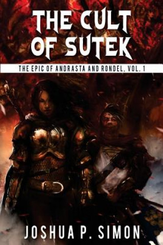 Kniha The Cult of Sutek: The Epic of Andrasta and Rondel, Vol. 1 Joshua P Simon