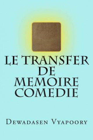 Carte Le Transfer De Memoire Comedie Dewadasen Vyapoory