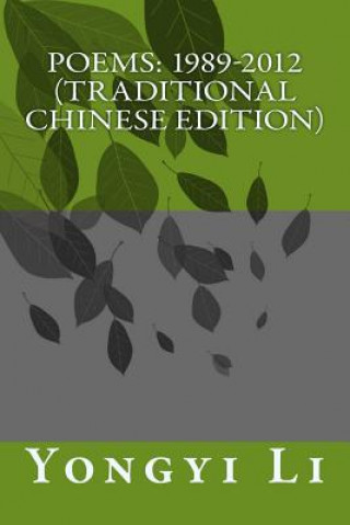 Kniha Poems: 1989-2012 (Traditional Chinese Edition) Yongyi Li