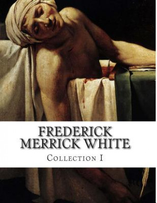 Kniha Frederick Merrick White, Collection I Frederick Merrick White