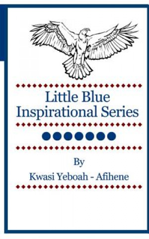 Carte Little Blue Inspirational Series: Volume 7 Kwasi Yeboah-Afihene