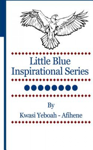 Carte Little Blue Inspirational Series: Volume 8 Kwasi Yeboah-Afihene