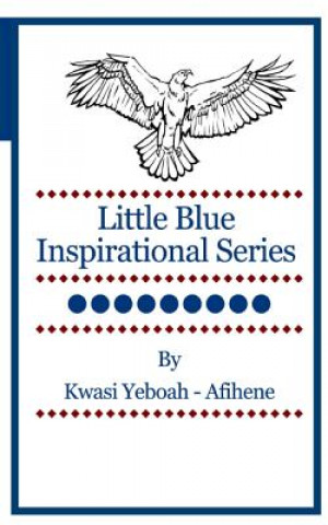 Carte Little Blue Inspirational Series: Volume 9 Kwasi Yeboah-Afihene