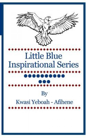 Kniha Little Blue Inspirational Series: Volume 13 Kwasi Yeboah-Afihene