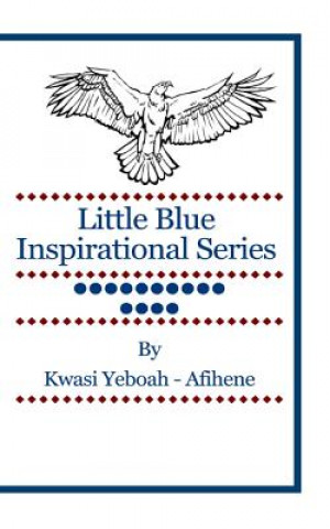 Carte Little Blue Inspirational Series: Volume 14 Kwasi Yeboah-Afihene
