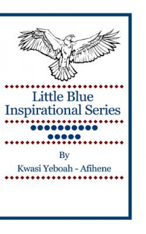 Carte Little Blue Inspirational Series: Volume 15 Kwasi Yeboah-Afihene