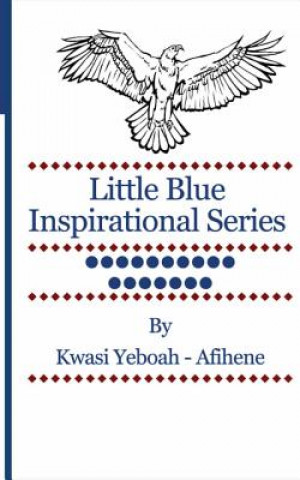 Książka Little Blue Inspirational Series: Volume 17 Kwasi Yeboah-Afihene