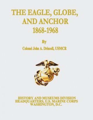 Book The Eagle, Globe, and Anchor, 1868-1968 Usmcr Colonel John a Driscoll