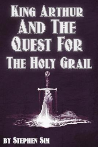Книга King Arthur and the Quest for the Holy Grail: The Grail Quests MR Stephen Sim