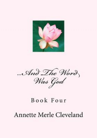 Kniha ...And The Word Was God: Book Four Annette Merle Cleveland