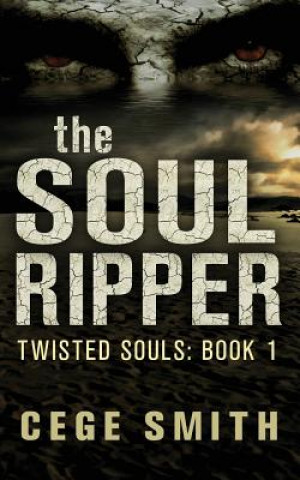 Kniha The Soul Ripper (Twisted Souls #1) Cege Smith