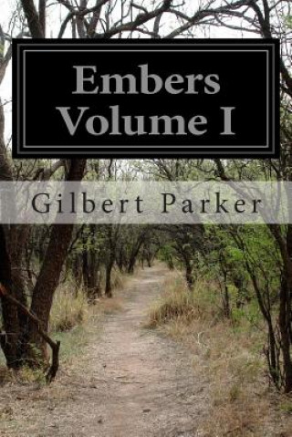 Carte Embers Volume I Gilbert Parker