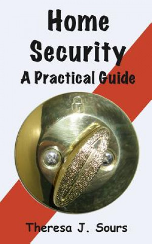 Книга Home Security: A Practical Guide Theresa J Sours