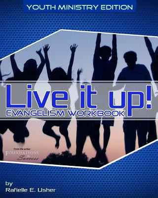 Książka Live it up! Evangelism Workbook: Youth Ministry Edition Rafielle E Usher