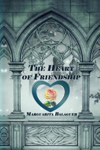 Kniha The Heart Of Friendship Marguarita Balaguer