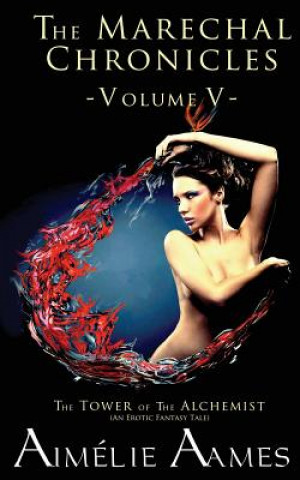 Книга The Marechal Chronicles: Volume V, The Tower of the Alchemist Aimelie Aames