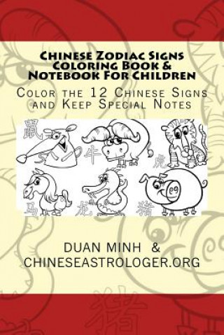 Carte Chinese Zodiac Signs Coloring Book & Notebook For Children: Color the 12 Chinese Signs & Keep Special Notes Duan E Minh