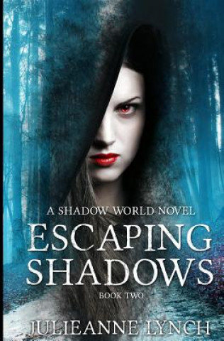 Könyv Escaping Shadows Julieanne Lynch