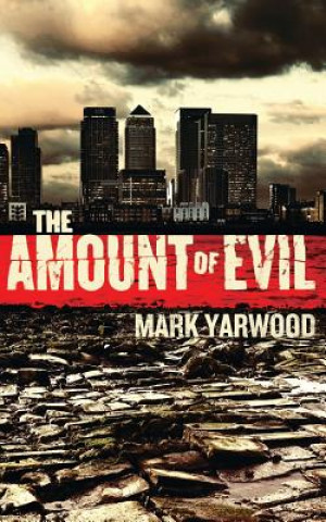 Kniha The Amount Of Evil Mark Yarwood