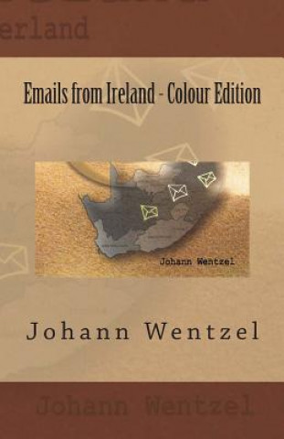 Könyv Emails from Ireland - Colour Edition Johann Wentzel