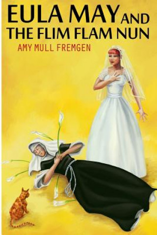 Книга Eula May and the Flim Flam Nun Amy Mull Fremgen