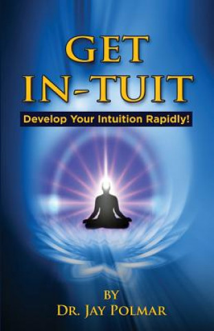 Buch Get In-Tuit: Develop Your Intuition Rapidly Dr Jay C Polmar