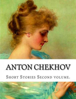 Könyv Anton Chekhov, Second volume. Anton Pavlovich Chekhov