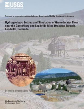 Carte Hydrogeologic Setting and Simulation of Groundwater Flow near the Canterbury and Leadville Mine Drainage Tunnels, Leadville, Colorado U S Department of the Interior
