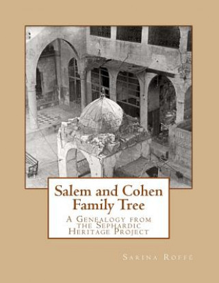 Kniha Salem and Cohen Family Tree: A Genealogy from the Sephardic Heritage Project Sarina Roffe