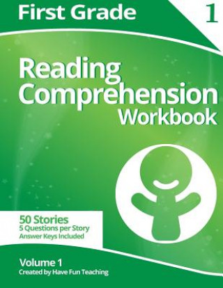 Kniha First Grade Reading Comprehension Workbook: Volume 1 Have Fun Teaching