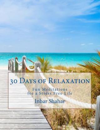 Kniha 30 Days of Relaxation: Fun Meditations for a Stress Free Life Inbar Shahar